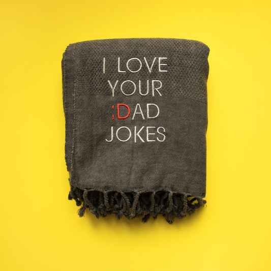 "I LOVE YOUR ;DAD JOKES" Embroidered Hammam Towel