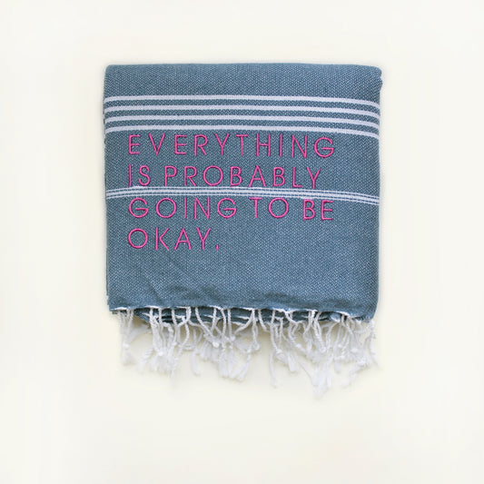 "EVERYTHING IS PROBABLY GOING TO BE OK." Embroidered Turkish Towel