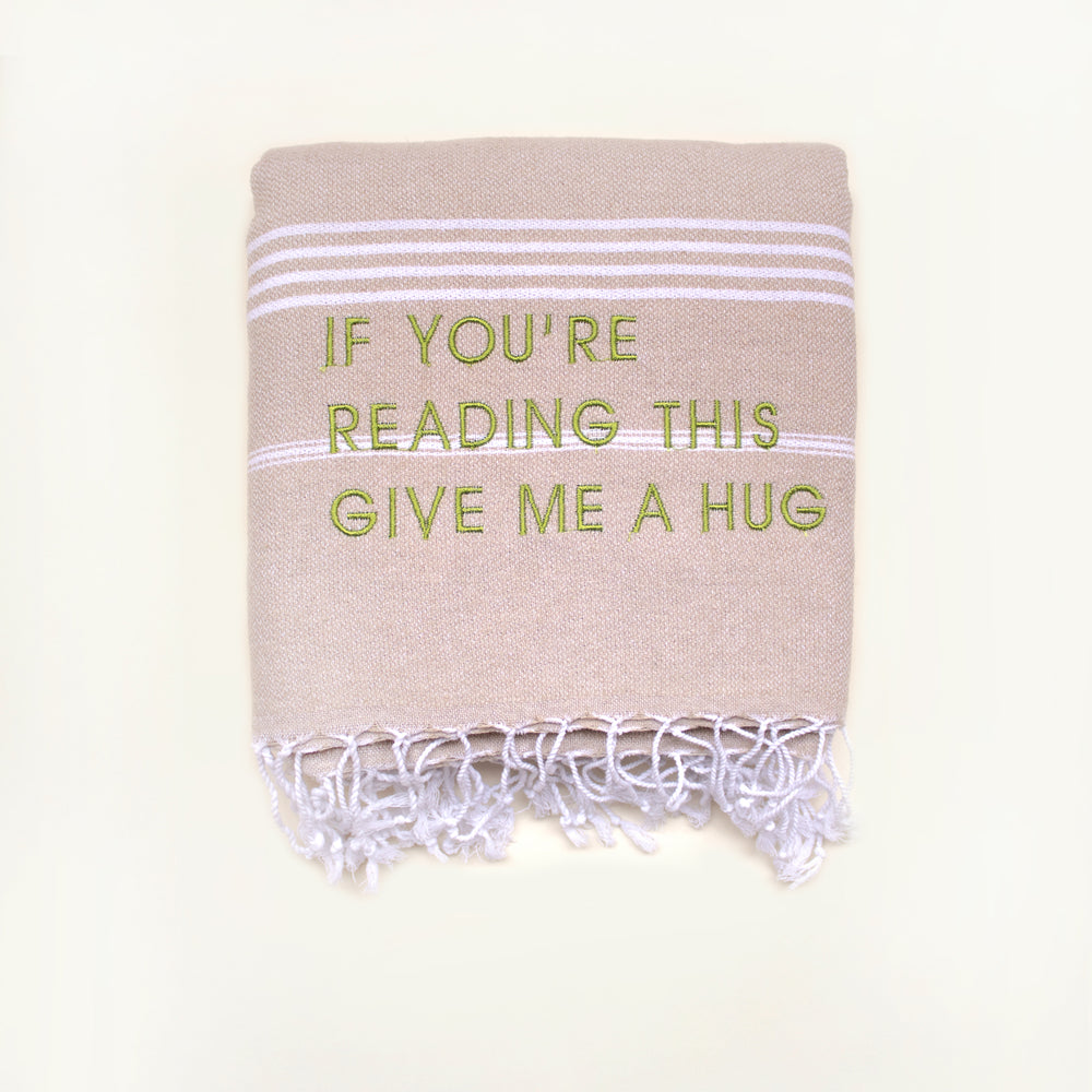 "IF YOU ARE READING THIS GIVE ME A HUG" Embroidered Hammam Towel