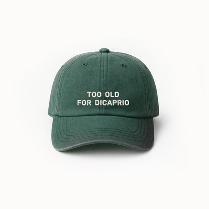 Personalized Green Baseball Cap – “Too Old For DiCaprio” Embroidered